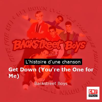 Histoire d'une chanson Get Down (You're the One for Me) - Backstreet Boys