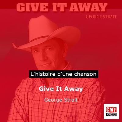 Histoire d'une chanson Give It Away - George Strait