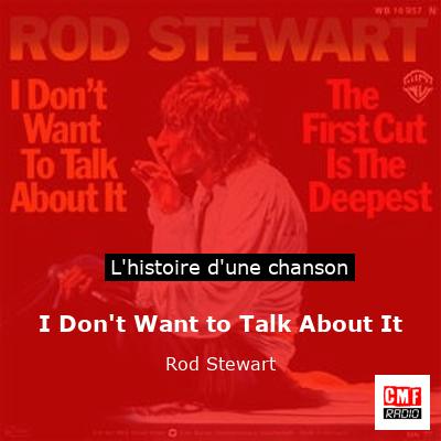 Histoire d'une chanson I Don't Want to Talk About It - Rod Stewart