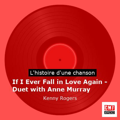 Histoire d'une chanson If I Ever Fall in Love Again - Duet with Anne Murray - Kenny Rogers