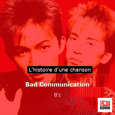 Histoire d'une chanson Bad Communication - B'z