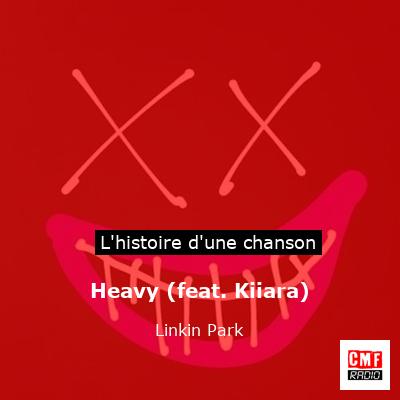 Heavy (feat. Kiiara) – Linkin Park