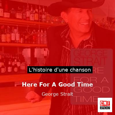 Here For A Good Time – George Strait