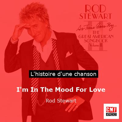 Histoire d'une chanson I'm In The Mood For Love - Rod Stewart