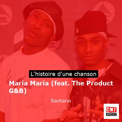 Histoire d'une chanson Maria Maria (feat. The Product G&B) - Santana