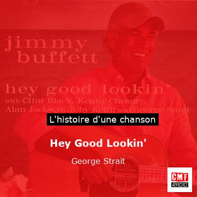 Hey Good Lookin’ – George Strait