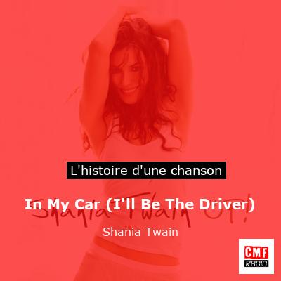 In My Car (I’ll Be The Driver) – Shania Twain