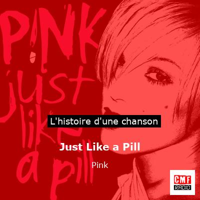 Histoire d'une chanson Just Like a Pill - Pink