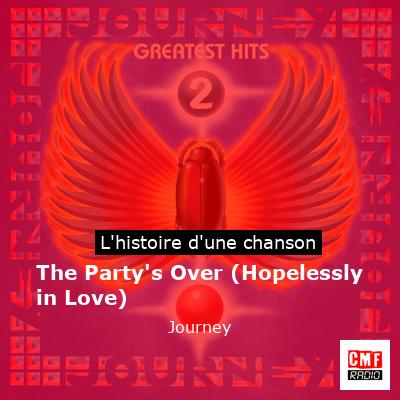 Histoire d'une chanson The Party's Over (Hopelessly in Love) - Journey