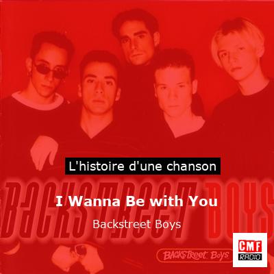 Histoire d'une chanson I Wanna Be with You - Backstreet Boys