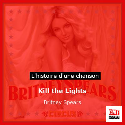 Histoire d'une chanson Kill the Lights - Britney Spears