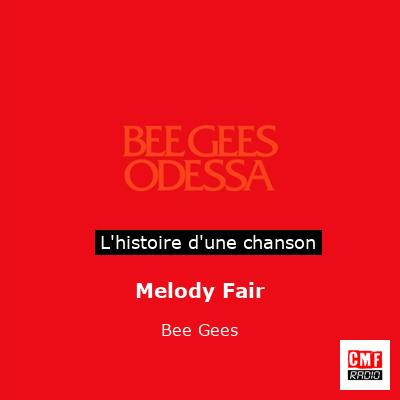 Histoire d'une chanson Melody Fair - Bee Gees