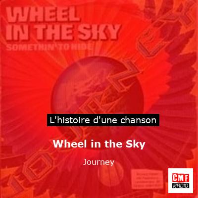 Histoire d'une chanson Wheel in the Sky - Journey