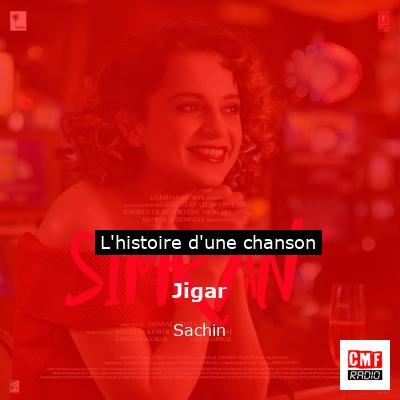 Histoire d'une chanson Jigar - Sachin