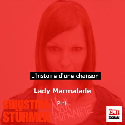 Histoire d'une chanson Lady Marmalade - Pink
