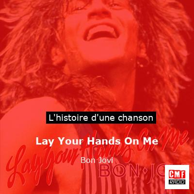 Histoire d'une chanson Lay Your Hands On Me - Bon Jovi