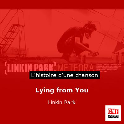 Histoire d'une chanson Lying from You - Linkin Park