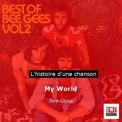 Histoire d'une chanson My World - Bee Gees