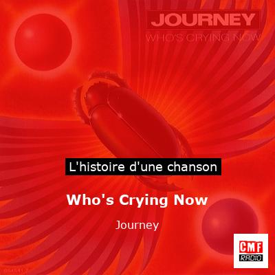 Histoire d'une chanson Who's Crying Now - Journey