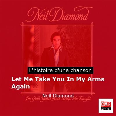 Histoire d'une chanson Let Me Take You In My Arms Again - Neil Diamond