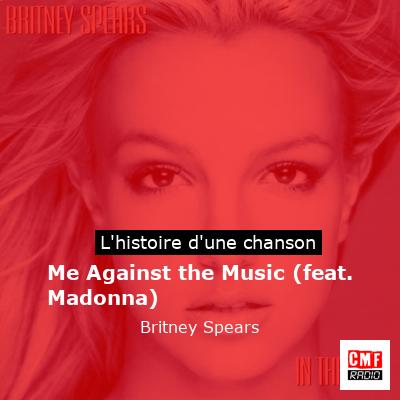 Histoire d'une chanson Me Against the Music (feat. Madonna) - Britney Spears