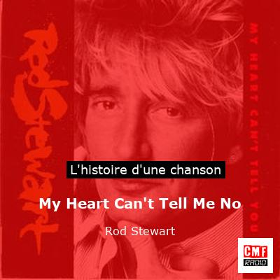 Histoire d'une chanson My Heart Can't Tell Me No - Rod Stewart