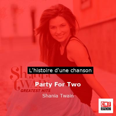 Histoire d'une chanson Party For Two - Shania Twain