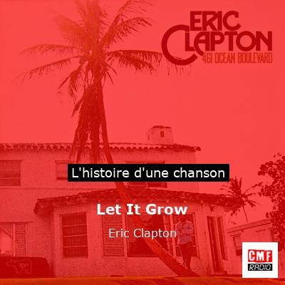 Histoire d'une chanson Let It Grow - Eric Clapton