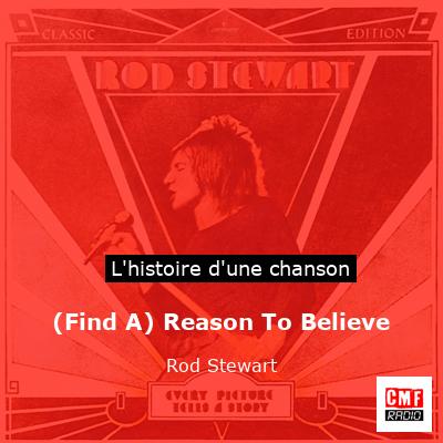 Histoire d'une chanson (Find A) Reason To Believe - Rod Stewart