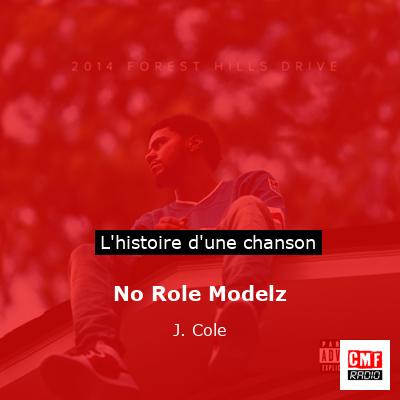 Histoire d'une chanson No Role Modelz - J. Cole