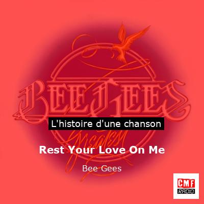 Histoire d'une chanson Rest Your Love On Me - Bee Gees