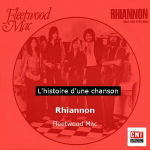 Histoire d'une chanson Rhiannon - Fleetwood Mac