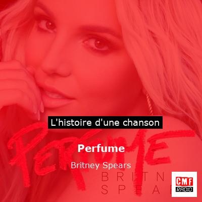 Histoire d'une chanson Perfume - Britney Spears