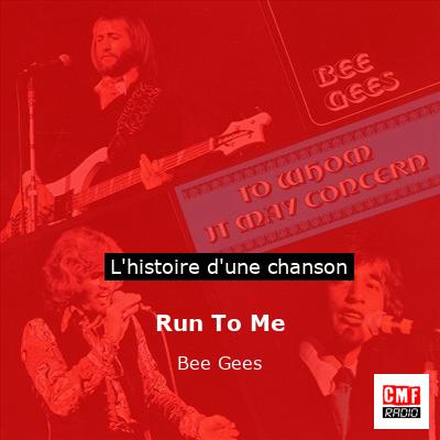 Histoire d'une chanson Run To Me - Bee Gees