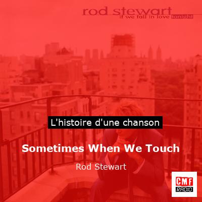 Histoire d'une chanson Sometimes When We Touch - Rod Stewart