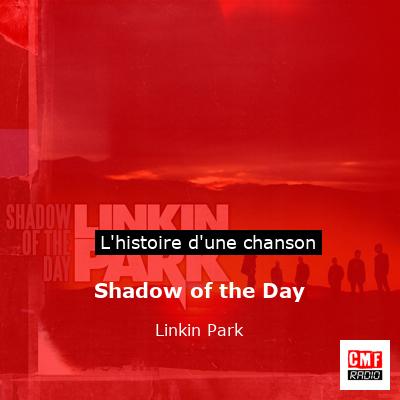 Shadow of the Day – Linkin Park