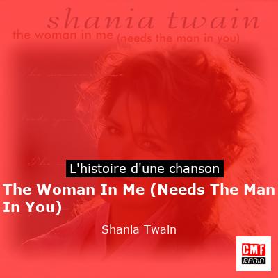 Histoire d'une chanson The Woman In Me (Needs The Man In You) - Shania Twain