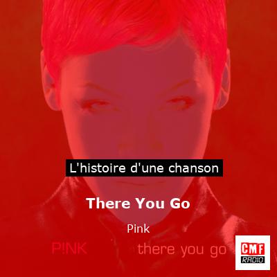 Histoire d'une chanson There You Go - Pink