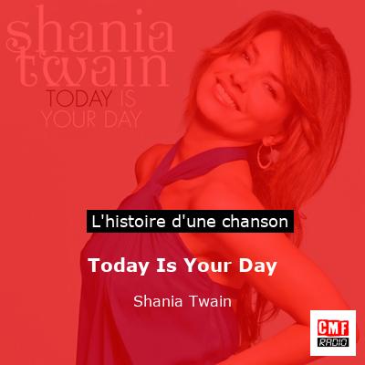 Histoire d'une chanson Today Is Your Day - Shania Twain