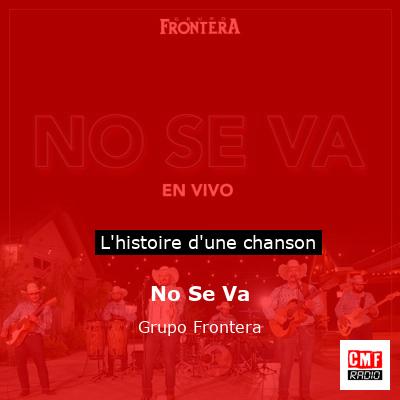 Histoire d'une chanson No Se Va - Grupo Frontera