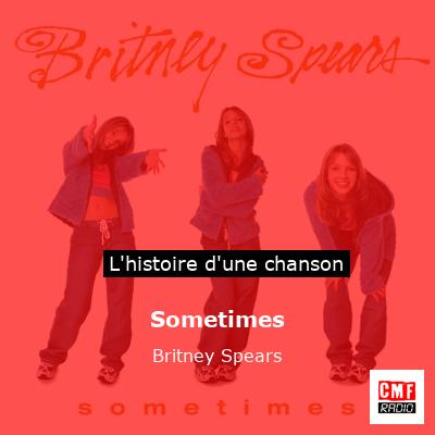 Histoire d'une chanson Sometimes - Britney Spears