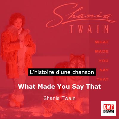 Histoire d'une chanson What Made You Say That - Shania Twain