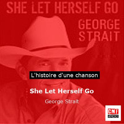 Histoire d'une chanson She Let Herself Go - George Strait