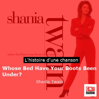 Histoire d'une chanson Whose Bed Have Your Boots Been Under? - Shania Twain