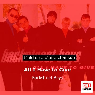 Histoire d'une chanson All I Have to Give - Backstreet Boys
