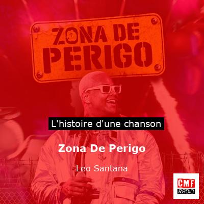 Histoire d'une chanson Zona De Perigo - Leo Santana