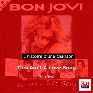 Histoire d'une chanson This Ain't A Love Song - Bon Jovi