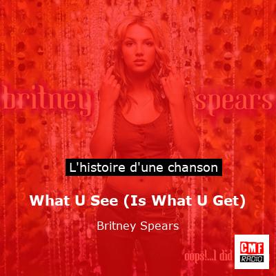 Histoire d'une chanson What U See (Is What U Get) - Britney Spears
