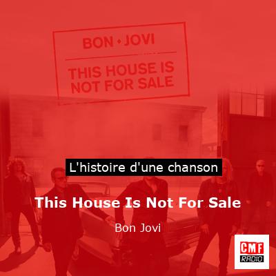 Histoire d'une chanson This House Is Not For Sale - Bon Jovi