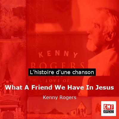 Histoire d'une chanson What A Friend We Have In Jesus - Kenny Rogers